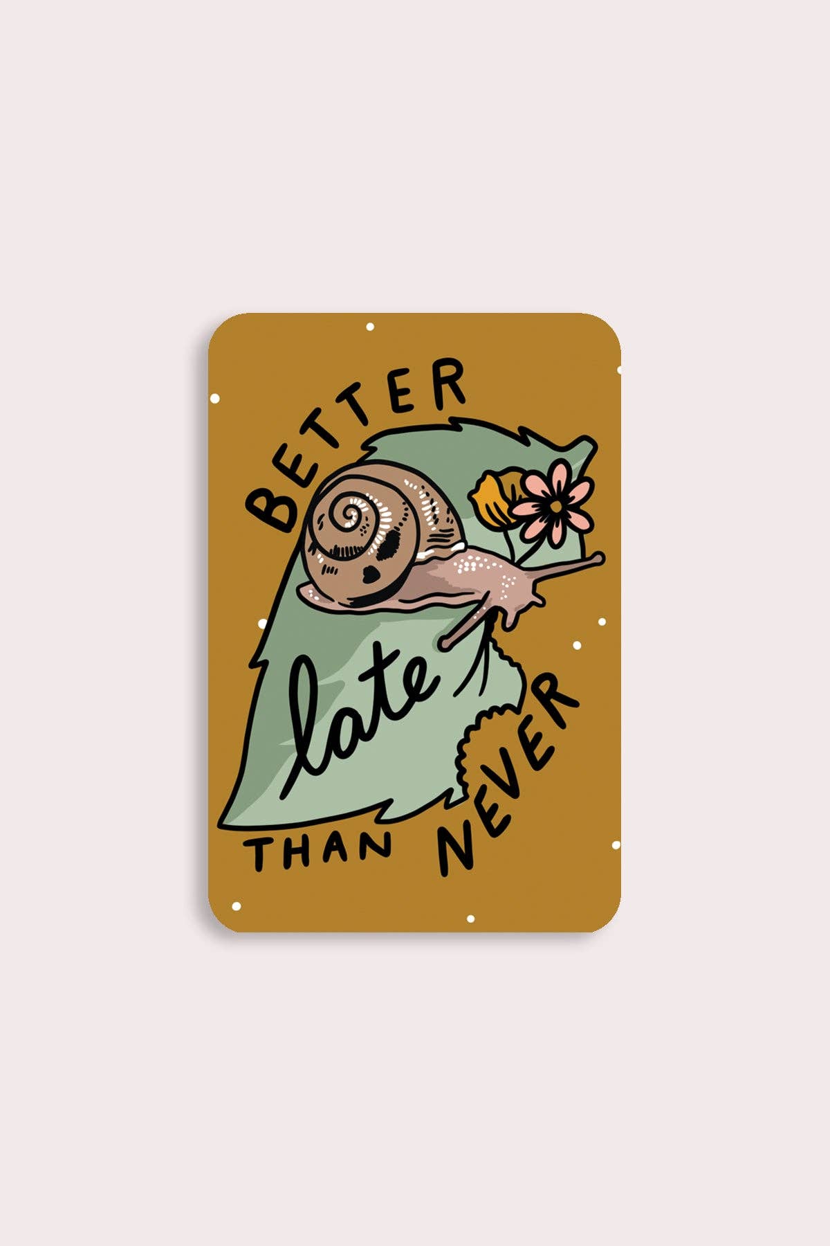 Better Late Than Never Sticker | Waterproof Vinyl Sticker - Proper