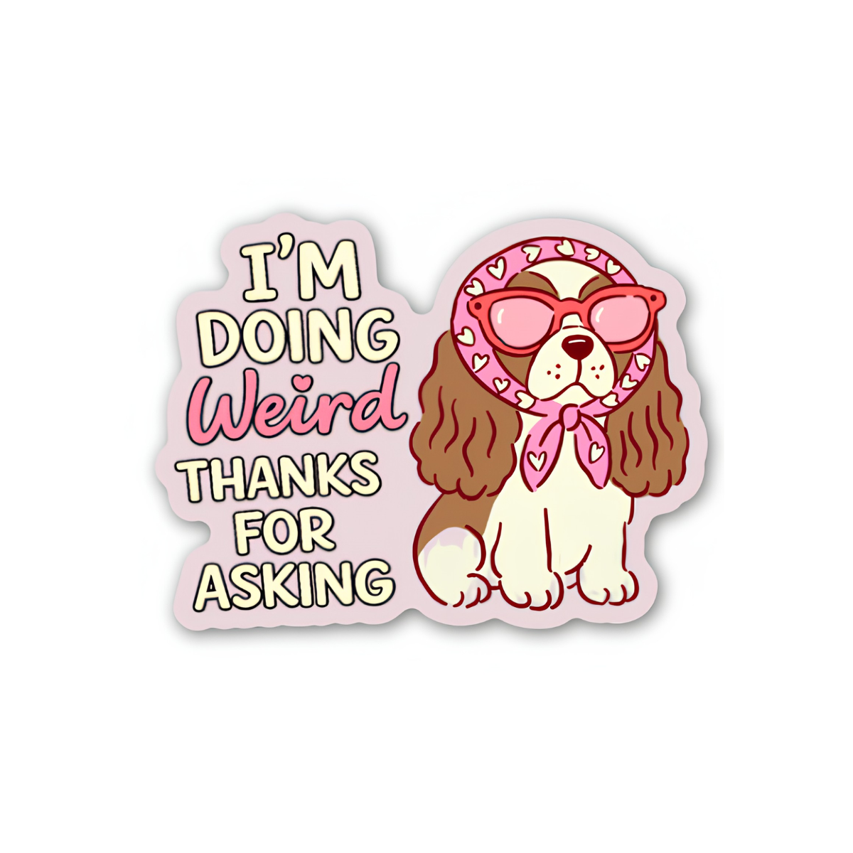 Iām Doing Weird Thanks for Asking Dog Sticker