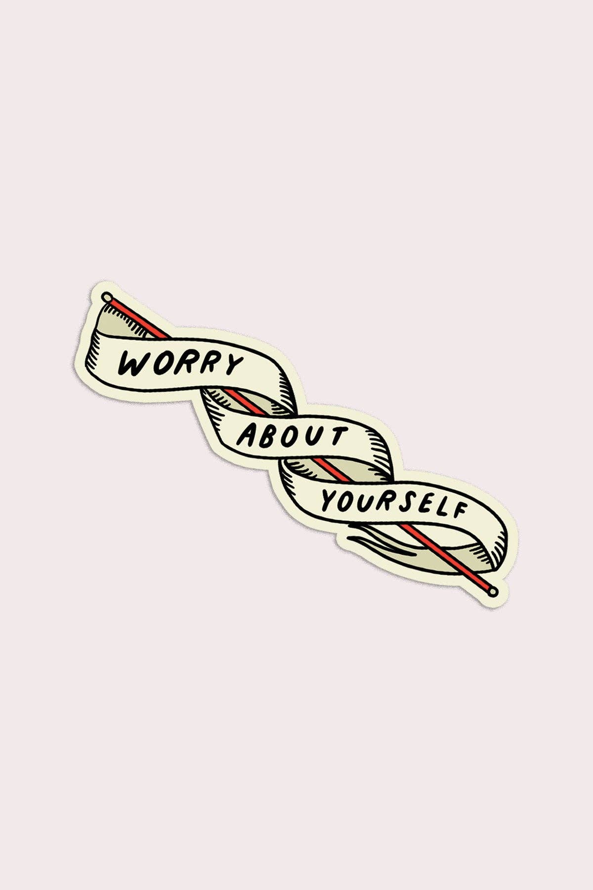 Worry About Yourself Sticker | Waterproof Vinyl Sticker - Proper