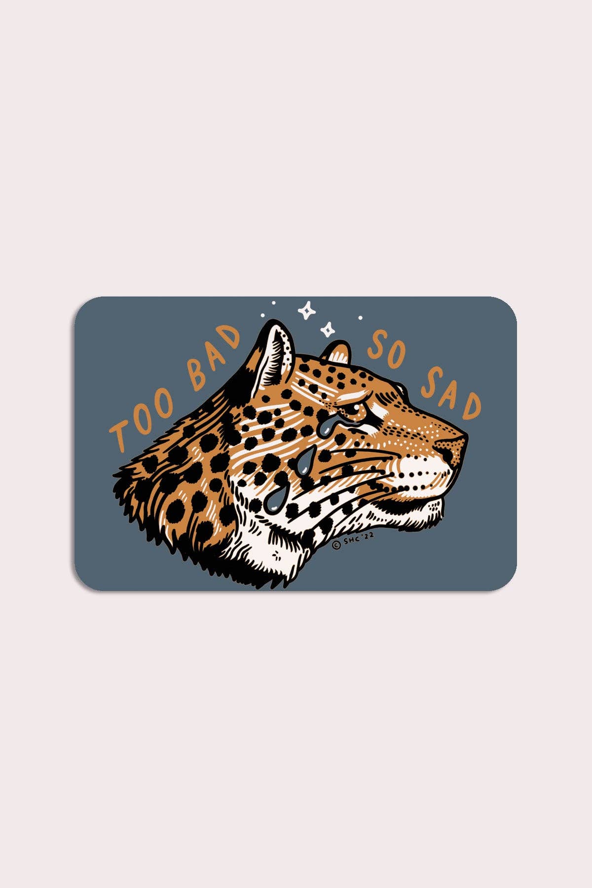 Too Bad Leopard Sticker | Waterproof Vinyl Sticker - Proper