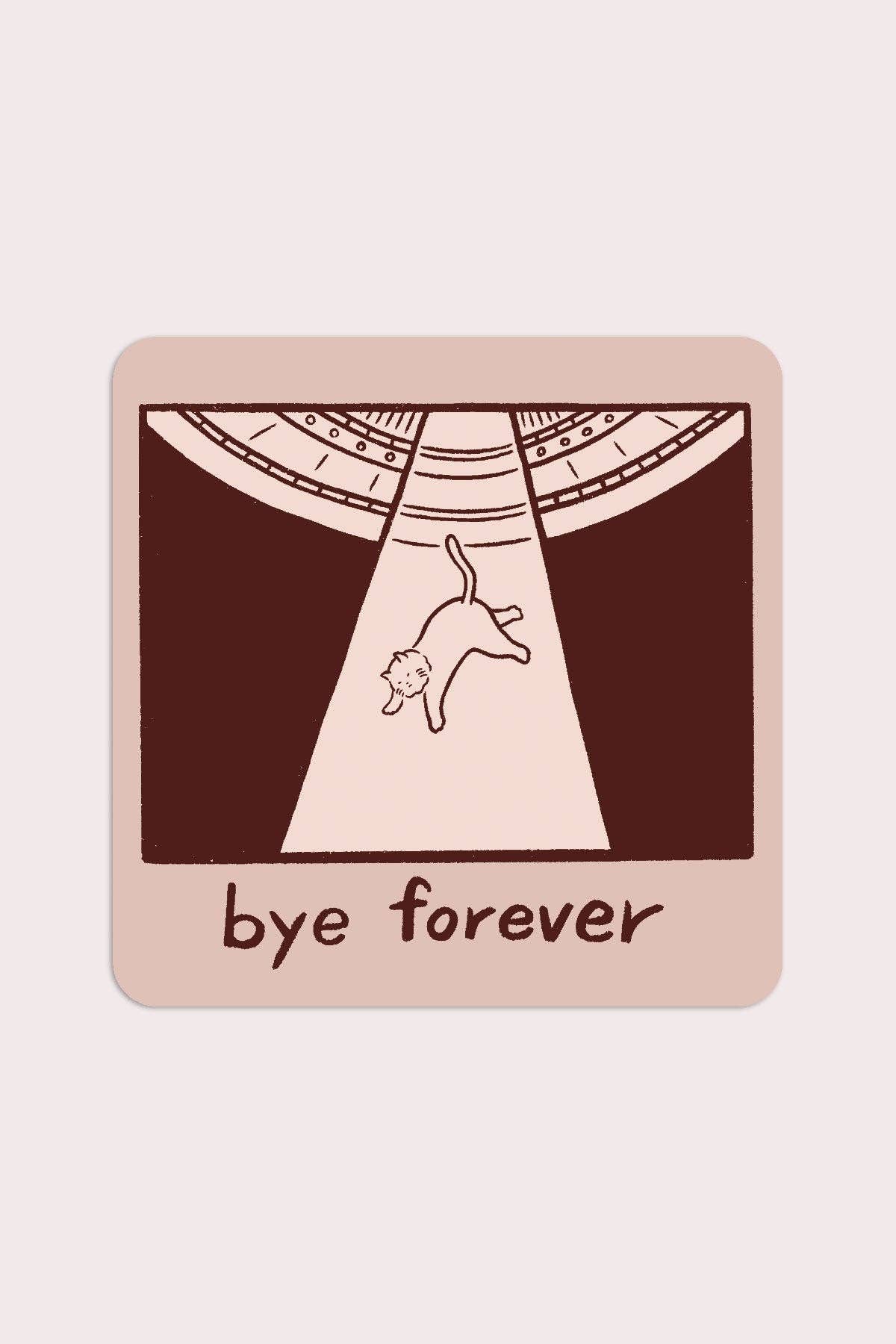 Bye Forever (UFO Cat) Sticker | Waterproof Vinyl Sticker - Proper