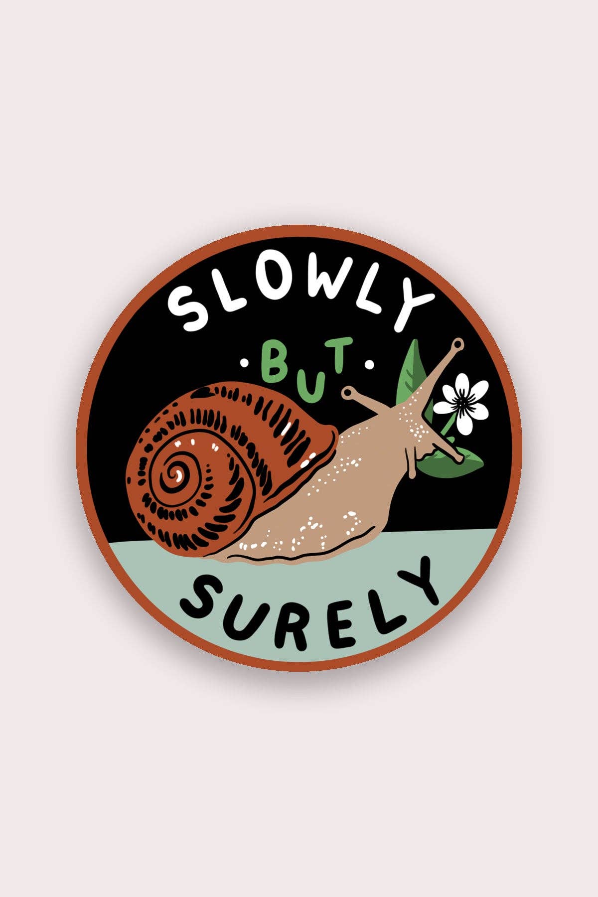 Slowly But Surely (Snail) Sticker | Waterproof Vinyl Sticker - Proper