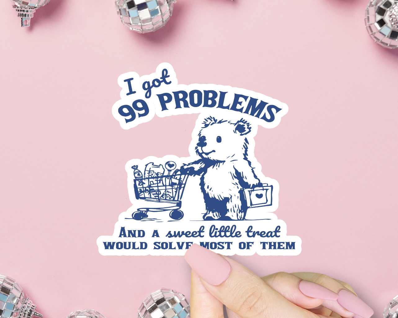99 Problems Sticker - Proper