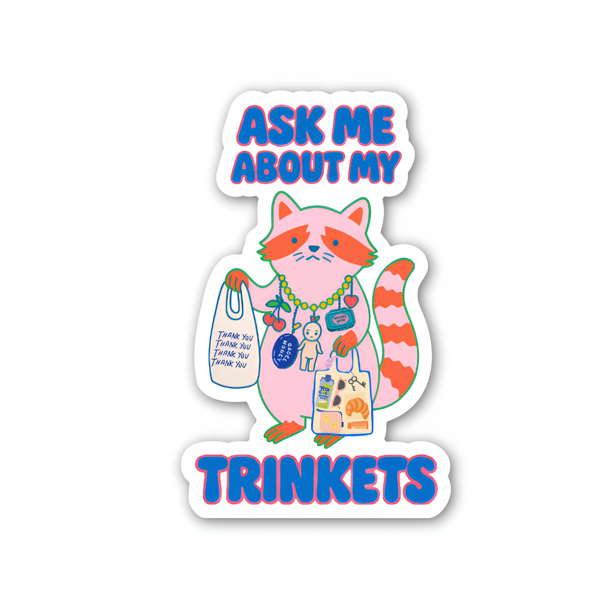 Ask Me About My Trinkets Sticker