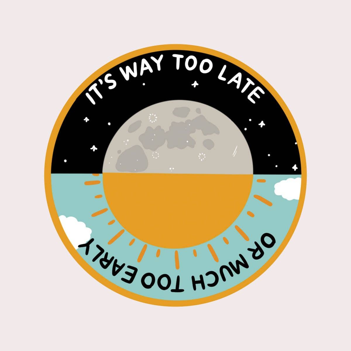 Way Too Late Sticker | Waterproof Vinyl Sticker - Proper