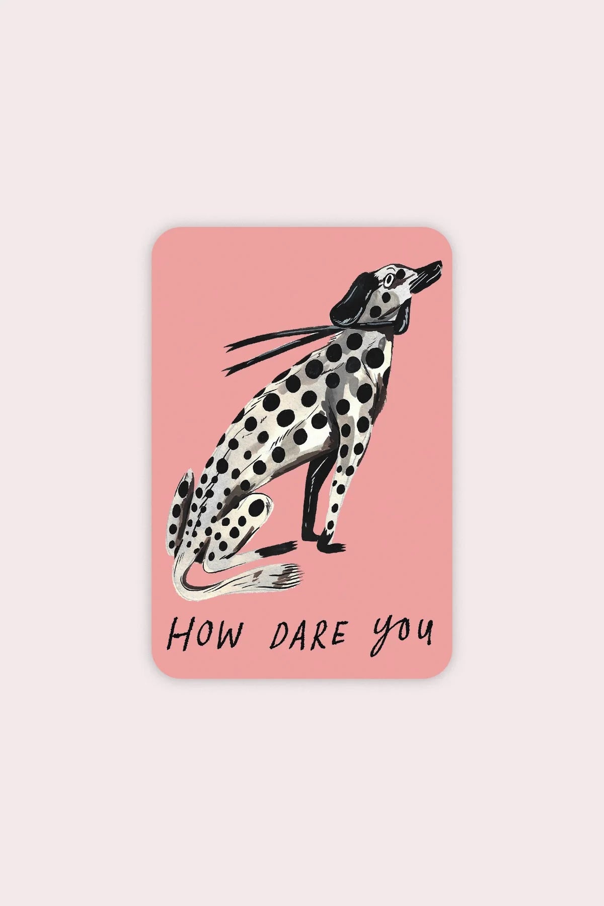 How Dare You Vinyl Sticker - Proper