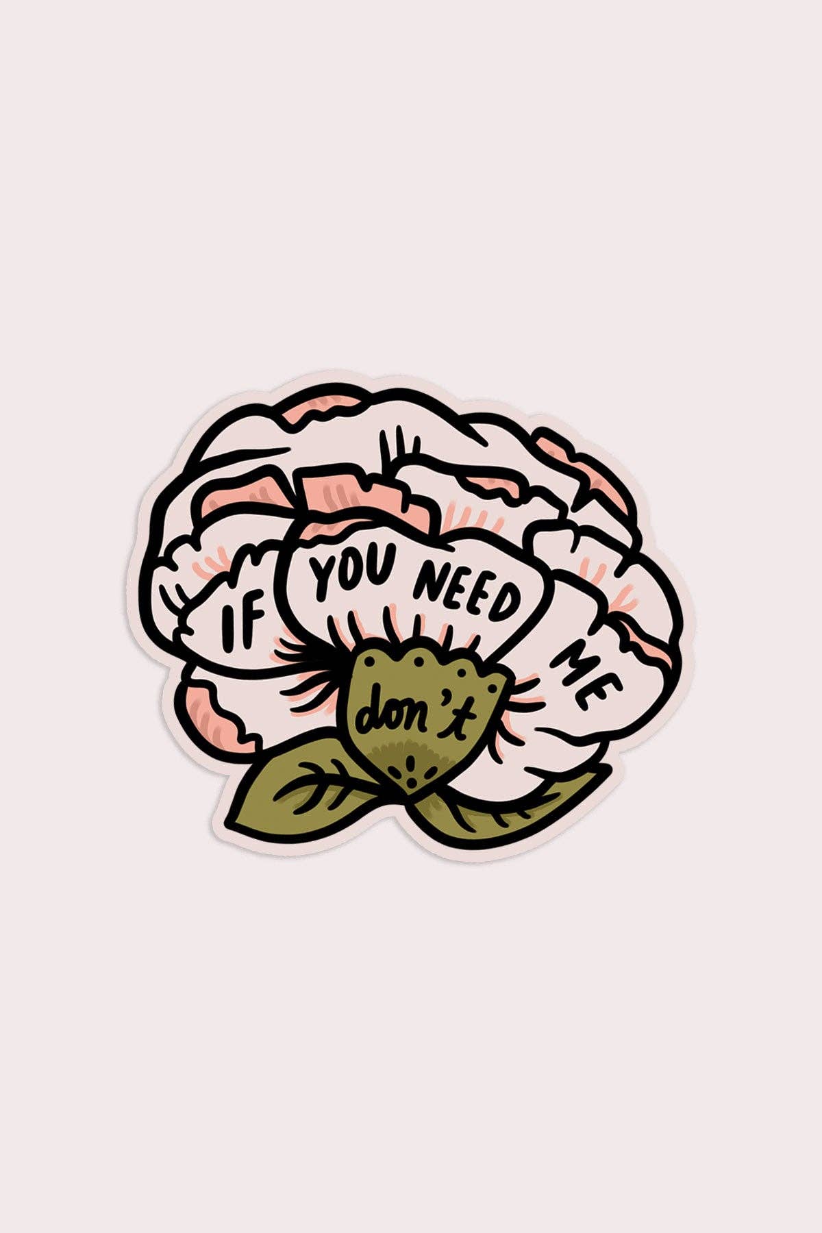 If You Need Me Sticker | Waterproof Vinyl Sticker - Proper