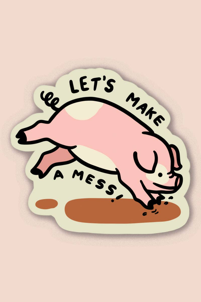 Let's Make a Mess Sticker - Proper