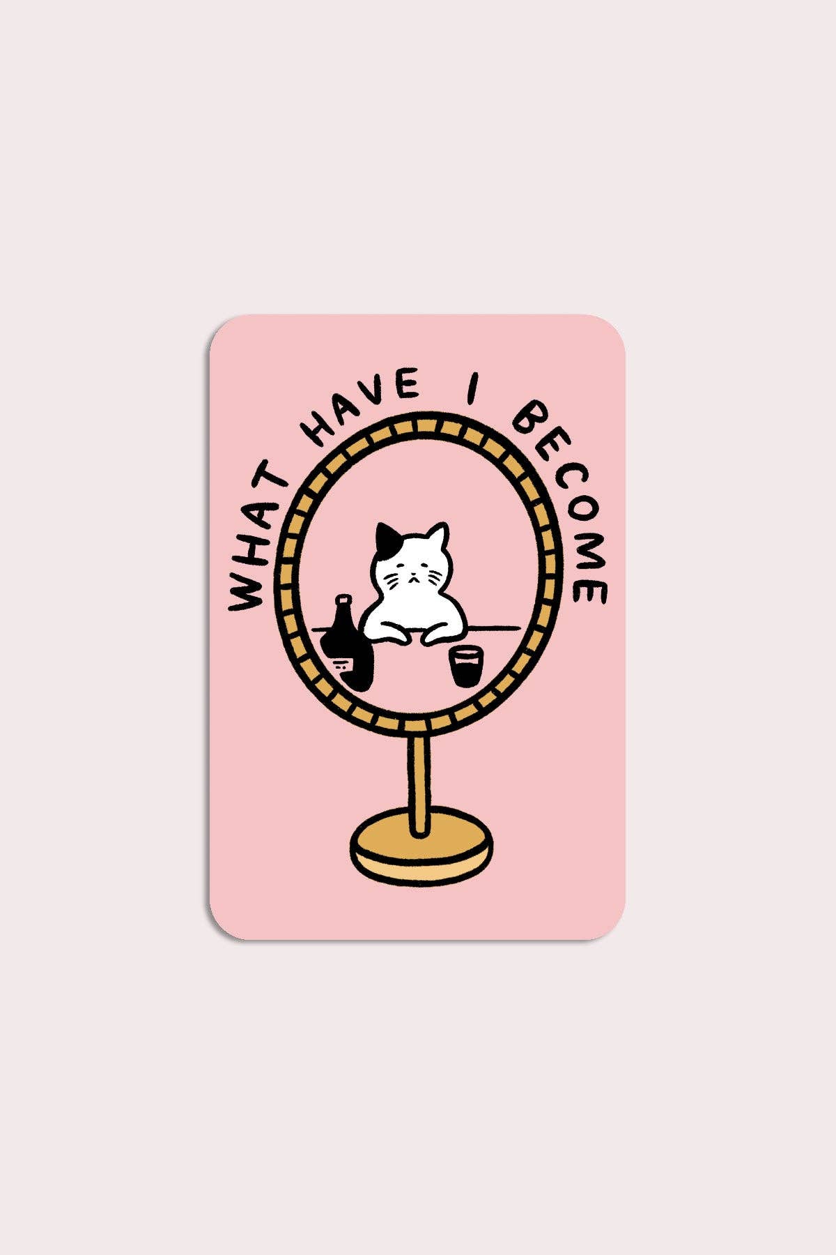 What Have I Become Sticker | Waterproof Vinyl Sticker - Proper