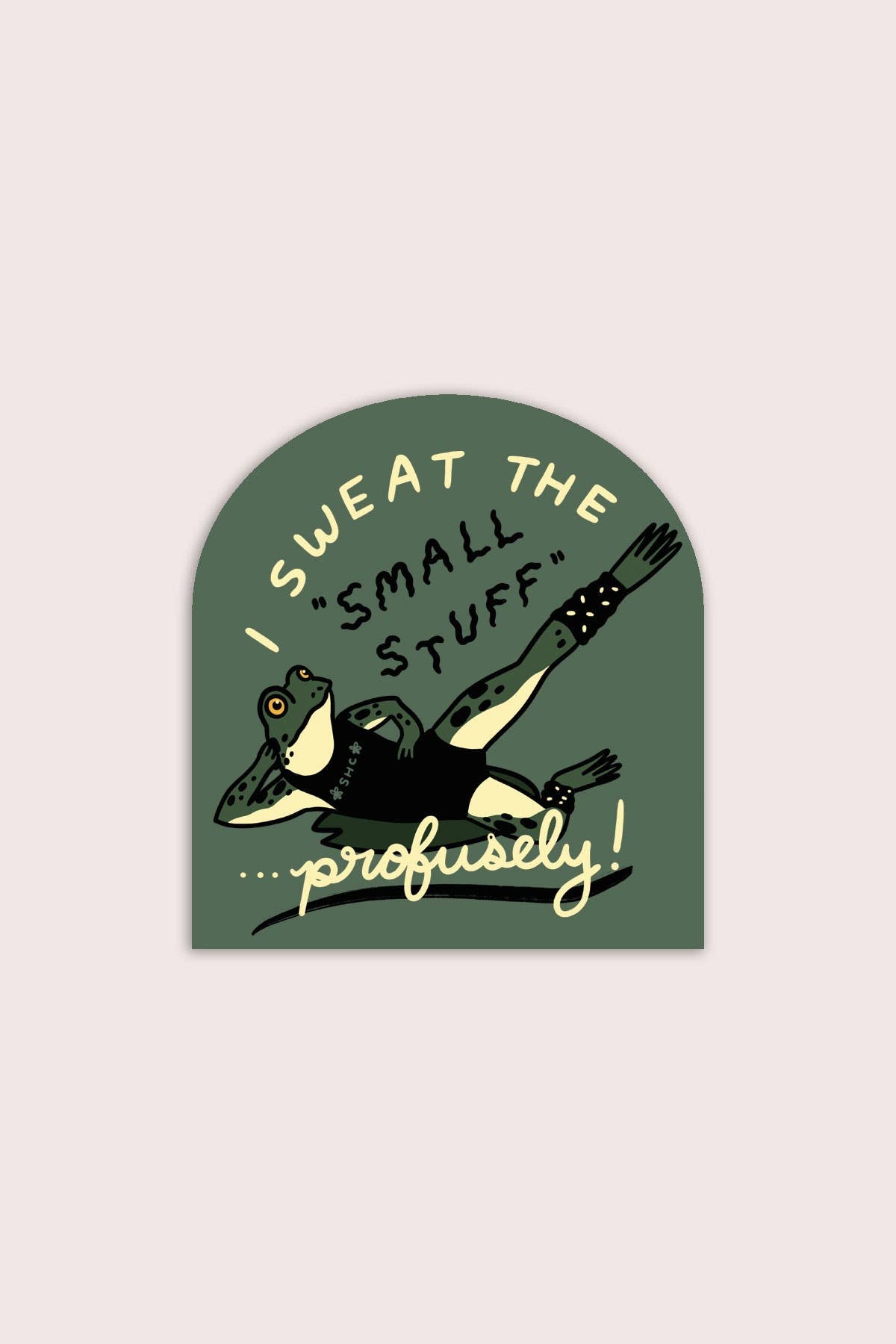 Sweat the Small Stuff Vinyl Sticker - Proper