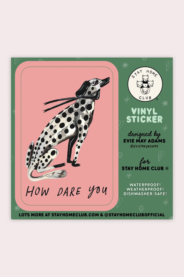 How Dare You Vinyl Sticker - Proper