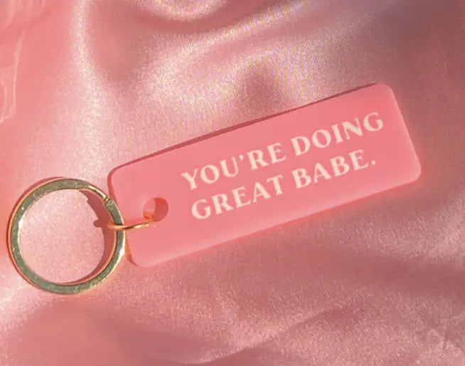 You're Doing Great Babe Keychain - Proper