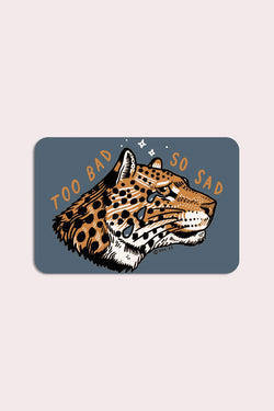 Too Bad Leopard Vinyl Sticker - Proper