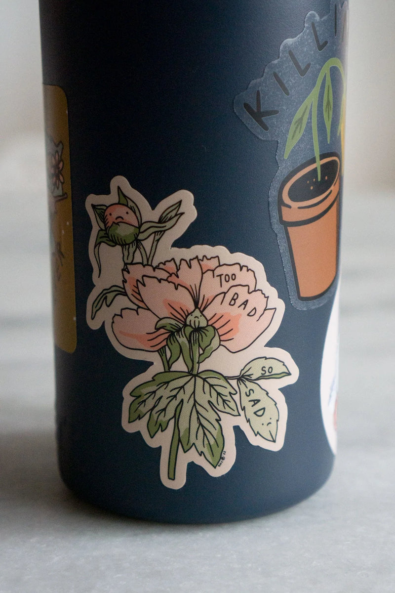 Too Bad (Peonies) Vinyl Sticker - Proper